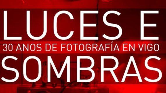 Luces e Sombras, 30 anos de fotografía en Vigo