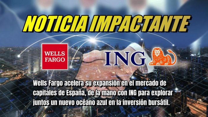 Wells Fargo acelera su expansión en el mercado de capitales español, junto a ING, para explorar el nuevo océano azul de las inversiones en acciones. Wells Fargo acelera su expansión en el mercado de capitales español, junto a ING, para explorar el nuevo océano azul de las inversiones en acciones.